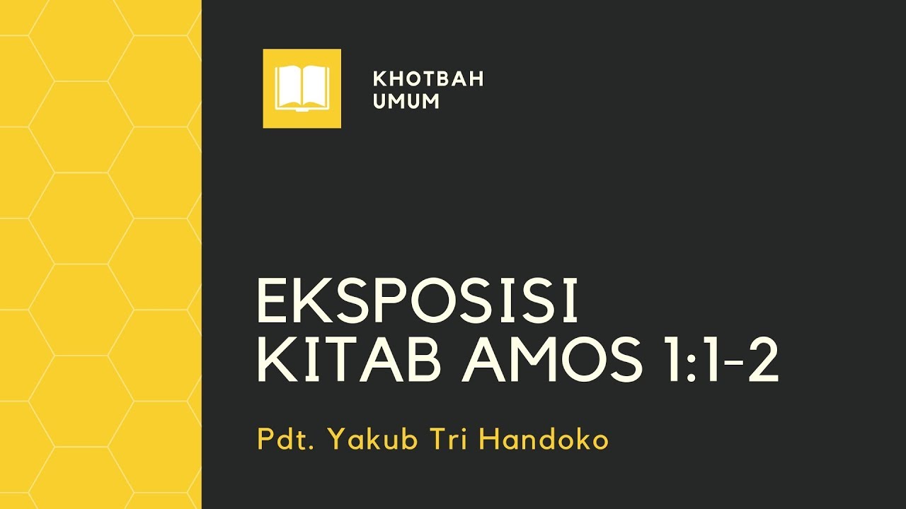 Eksposisi Kitab Amos 1:1-2 - Pdt. Yakub Tri Handoko