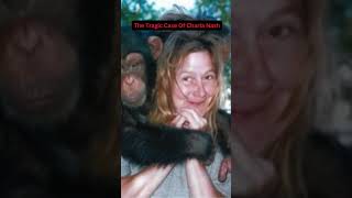 The tragic case of Charla Nash