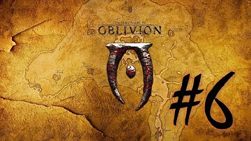 The Elder Scrolls 4: Oblivion (Part 6)