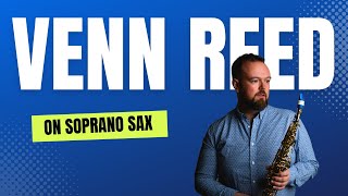 VENN REED ON SOPRANO SAX