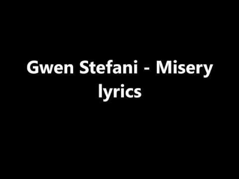 Gwen Stefani - Misery - LYRİCS