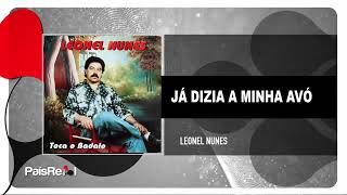 Video thumbnail of "Leonel Nunes - Já Dizia A Minha Avó"