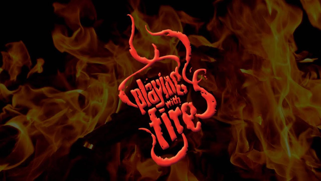 Playing With Fire July and August 2023