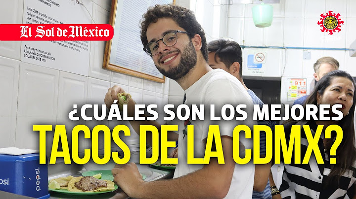 ¿Cuáles son los mejores tacos de la CDMX?