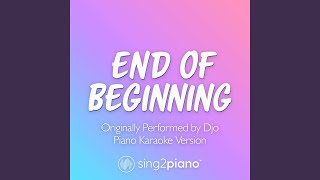 End Of Beginning (Originally Performed by Djo) (Piano Karaoke Version) - Sing2Piano