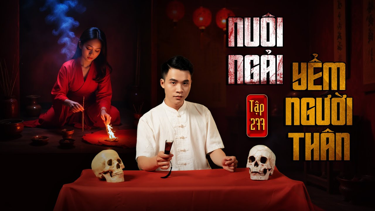 NHÀ MA TẬP 277 | NUÔI NGẢI YỂM NGƯỜI THÂN | CHUYỆN MA KINH DỊ SỞN GAI ÓC | MC DUY THUẬN | FULL 4K