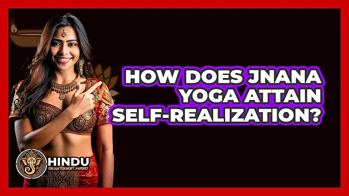 How Does Jnana Yoga Attain Self-Realization?