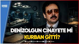 Eski Bakan Denizolgun'un Sır Ölümünde Yeni Perde: Feth-i Kabir'de Ne Bulundu?