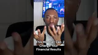 This Mindset Can Change Your Financial Results... #WealthBuilding