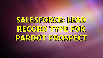Salesforce: Lead Record Type for Pardot Prospect