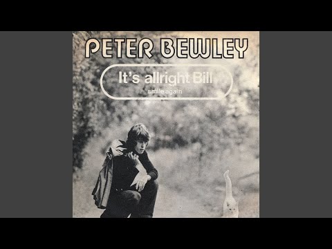 Peter Bewley — It is Alright Bill