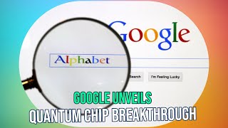 Google's Quantum Leap: Willow Chip Revolutionizes Computing
