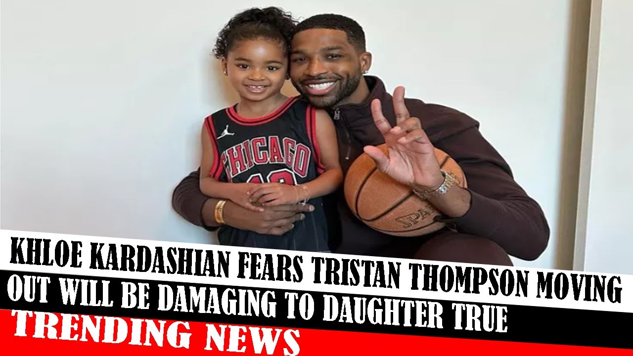 Khloe Kardashian Fears Tristan Thompson Moving Out Will Be Damaging To
