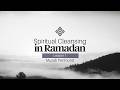 Spiritual Cleansing In Ramadan Musab Penfound Lesson 1 Ramadan 2026