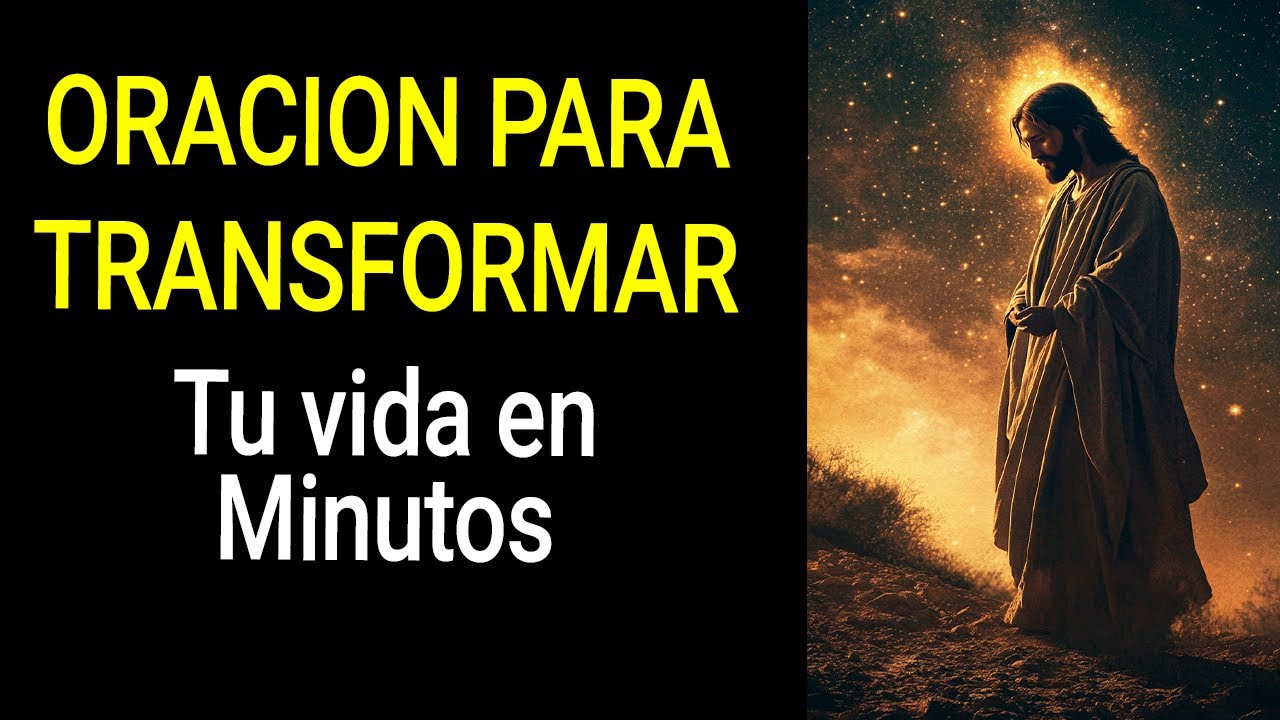 Oración Poderosa para Transformar Tu Vida en Minutos - YouTube