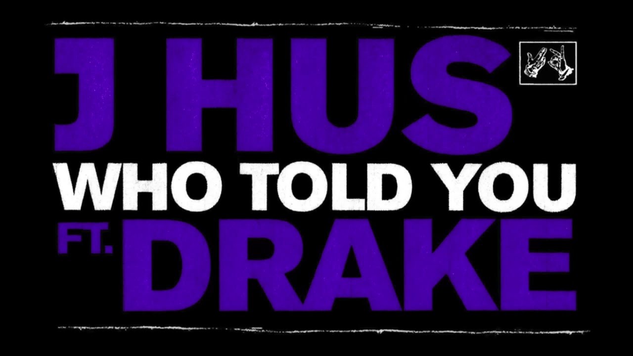 Watch J Hus - Who Told You (Official Audio) ft. Drake & Mike Piff on YouTube Watch J Hus - Who Told You (Official Audio) ft. Drake & Mike Piff on YouTube