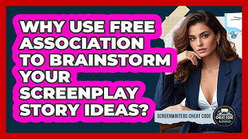 Why Use Free Association To Brainstorm Your Screenplay Story Ideas? - Screenwriter