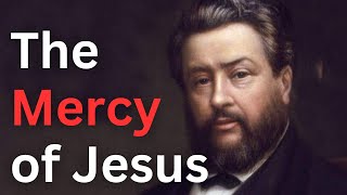 Jesus' Mercy Knows No Bounds! - Charles Spurgeon Devotional - "Morning and Evening"