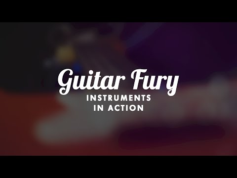 Guitar Fury - INSTRUMENTS IN ACTION