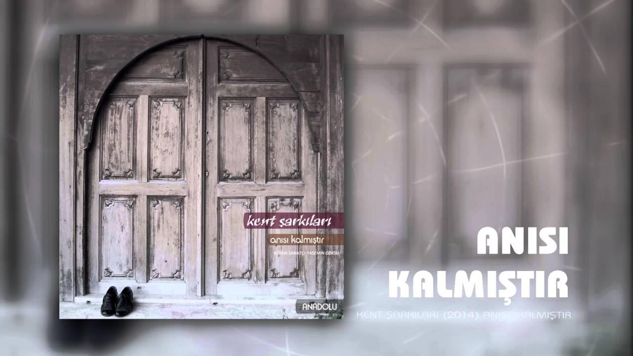 Kent Şarkıları | Anısı Kalmıştır - YouTube