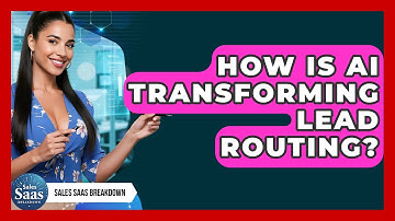 How Is AI Transforming Lead Routing? - Sales Saas Breakdown