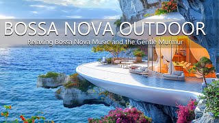 Bossa Nova Outdoor Seaside Cafe - Relaxing Bossa Nova Music and the Gentle Murmur Ocean Wave Sounds by Beach Coffee Shop 589 views 2 days ago 24 hours