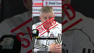 Besiktas has sacked Ole Gunnar Solskjær as manager #fxyoeditz