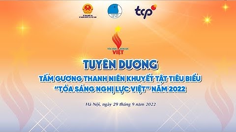 TRỰC TIẾP: Lễ tuyên dương Thanh niên Khuyết tật tiêu biểu "TỎA SÁNG NGHỊ LỰC VIỆT" Năm 2022