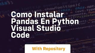 Como instalar pandas en python visual studio code
