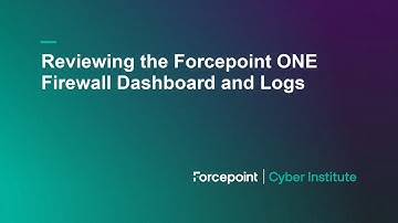 Reviewing the Forcepoint ONE Firewall Dashboard and Logs