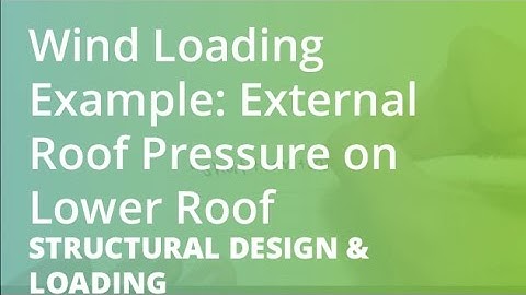 Wind Loading Example: External Roof Pressure on Lower Roof | Structural Design & Loading