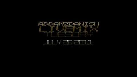 AddamzDanish Live Mix July 26, 2011 Part 1 of 2