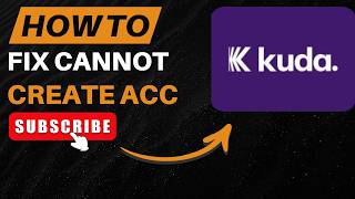 How To Fix Kuda Cannot Create Account Problem | Kuda Sign Up Error