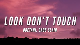 Odetari - LOOK DON’T TOUCH (Lyrics) ft. cade clair Resimi