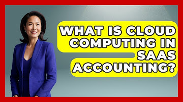 What Is Cloud Computing In SaaS Accounting? - All About SaaS Finance