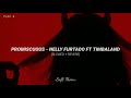 Promiscuous - Nelly Furtado ft Timbaland (slowed + reverb)