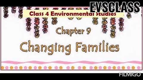 CLASS IV CHAPTER 9 CHANGING FAMILIES (Explanation ) PART 2
