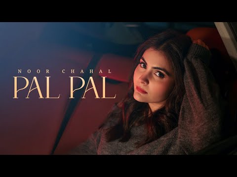 Pal Pal (Official Video) Noor Chahal | Afusic | Ali Soomro | New Song 2025