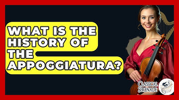 What Is The History Of The Appoggiatura? - Classical Serenade
