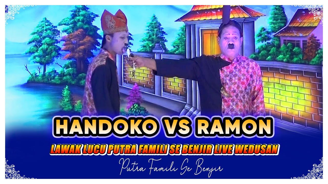 HANDOKO VS RAMON LAWAK LUCU PUTRA FAMILI SE BENJIR