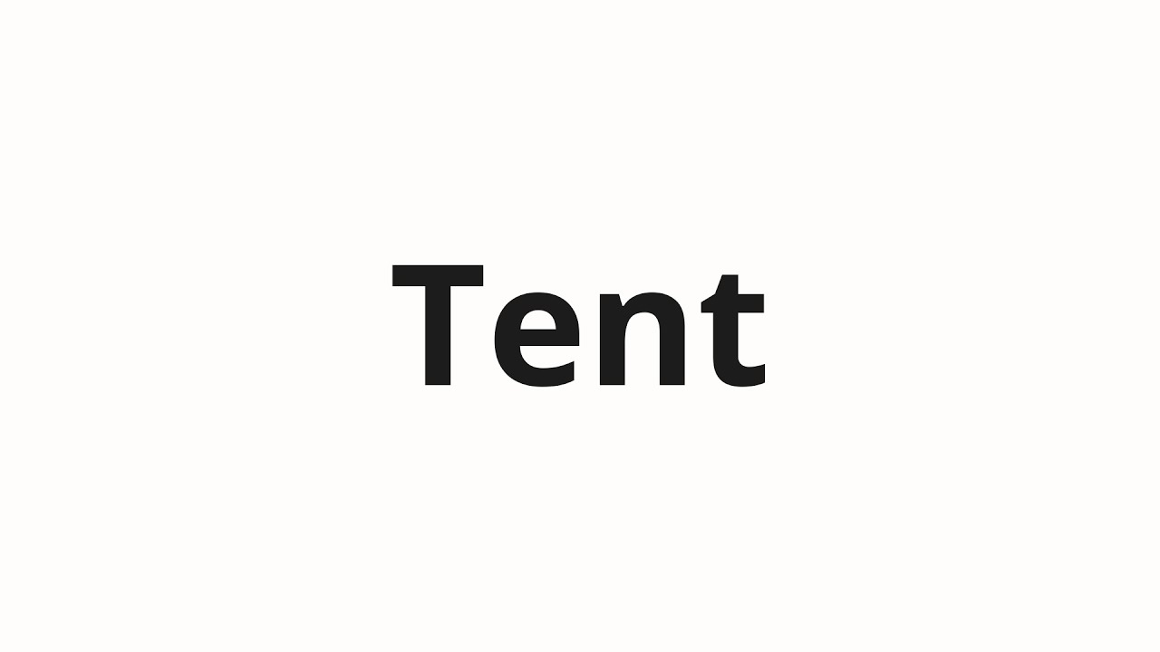 How to pronounce Tent YouTube