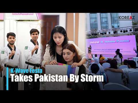 K-Wave Festa Takes Pakistan By Storm | KOREAZ Weekly no. 251