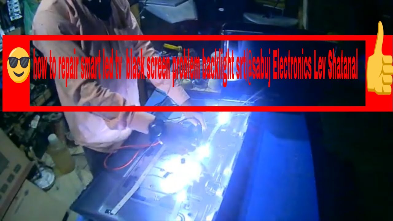 how to repair smart led tv  black screen problem backlight srt/@sabuj Electronics Lev Shatanal