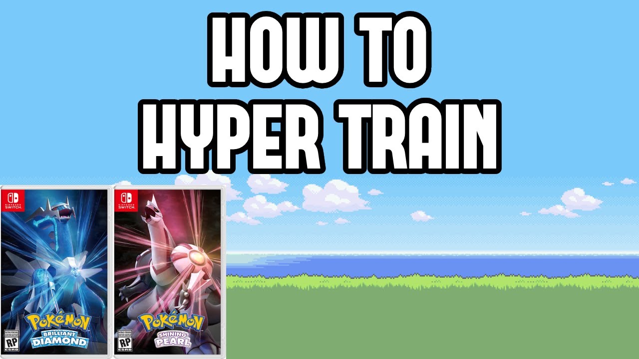 How to Hyper Train in Pokemon Brilliant Diamond & Shining Pearl