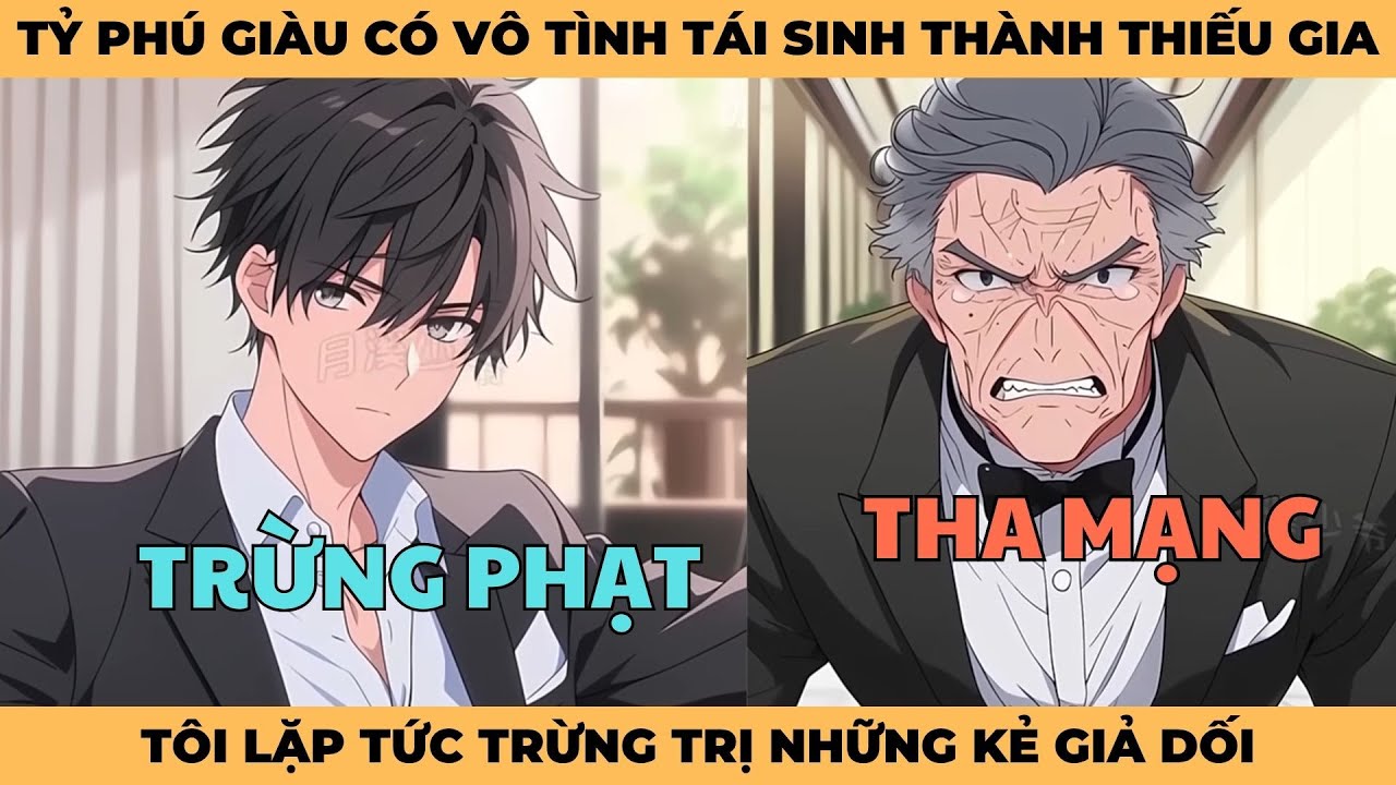 Tỷ Phú Giàu Có Vô Tình Tái Sinh Thành Thiếu Gia, Tôi Lặp Tức Trừng Trị Những Kẻ Giả Dối