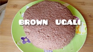 BROWN UGALI RECIPE/ How To Cook Perfect Brown Ugali/ Millet & Cassava Flour