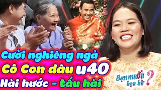 MC Quyền Linh và cả gia đình nhà trai cười nghiêng ngả với cô con dâu U40 tấu hài | Bạn Muốn Hẹn Hò