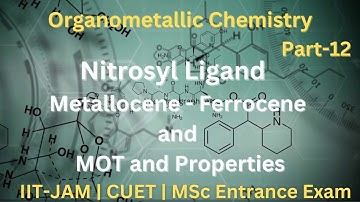 OMC Part 12- Nitrosyl Ligand | Metallocene | Ferrocene & it