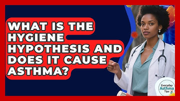What Is The Hygiene Hypothesis And Does It Cause Asthma? - Everyday Asthma Tips