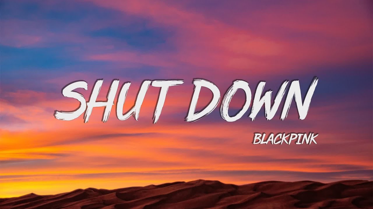 BLACKPINK - ‘Shut Down’ Lyrics [Color Coded /Han/가사] - YouTube